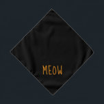 Meow Cute Golden Yellow Text Small Black Pet Bandana<br><div class="desc">Black bandana,  with cute golden yellow text...  Meow. Follow the "Personalize this template" link to add your pet's name. You can also click "Customize further" to make any other changes you desire.</div>