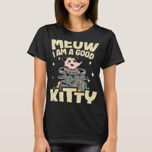 Meow I Am A Good Kitty Jokes Opossum Meme Possum 1 T-Shirt