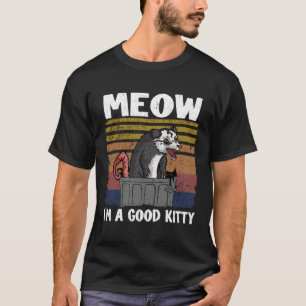 Meow I Am A Good Kitty Opossum Jokes Meme Possum T-Shirt