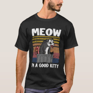 Meow I Am A Good Kitty Opossum Jokes Meme Possum T-Shirt