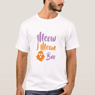 Meow I Mean Boo-catoween-halloween-funny T-Shirt