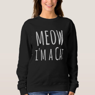 Meow I'm A Cat   Cat  Lazy Halloween Sweatshirt