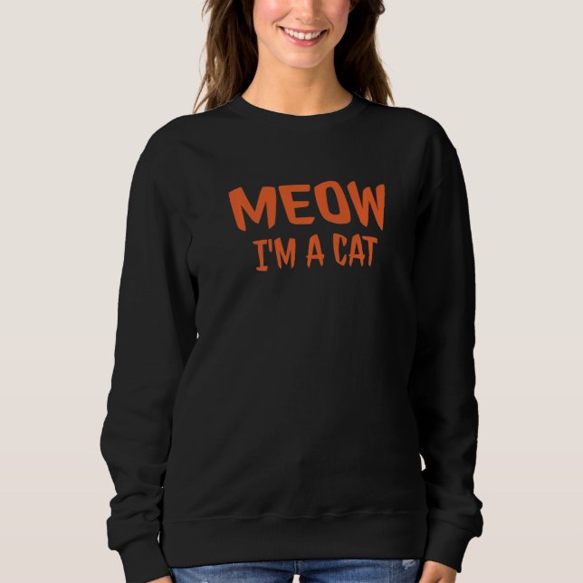 Meow I'm A Cat  Halloween Sweatshirt (Front)