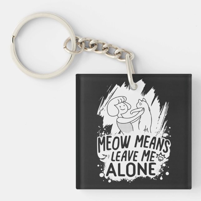 Meow Means Leave Me Alone Funny Cat - White Keychain (Front)