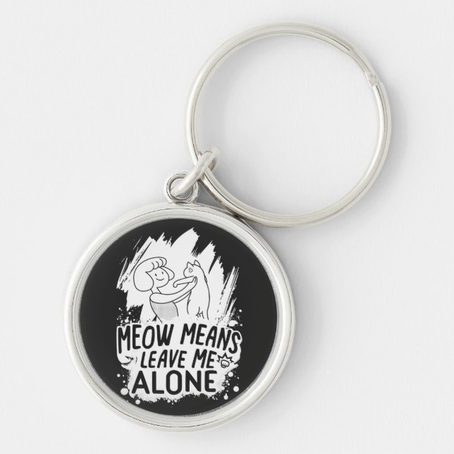 Meow Means Leave Me Alone Funny Cat - White Keychain (Front)