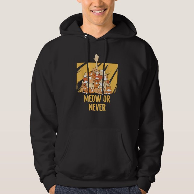 Meow or Never Cat  Memes Kitten Trending Cat Mom Hoodie (Front)