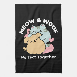 Meow & Woof Perfect Together - Cute Cat and Dog Kitchen Towel