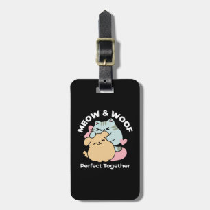 Meow & Woof Perfect Together - Cute Cat and Dog Luggage Tag