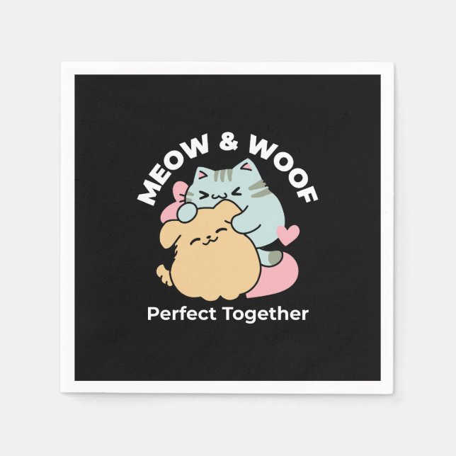 Meow & Woof Perfect Together - Cute Cat and Dog Napkins (Front)