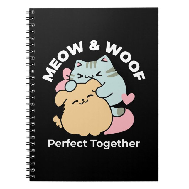 Meow & Woof Perfect Together - Cute Cat and Dog Notebook (Front)