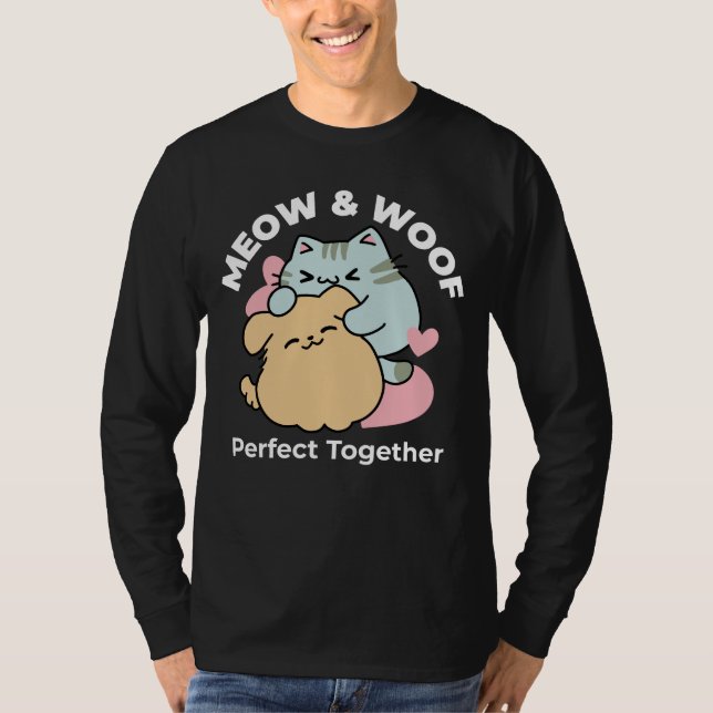 Meow & Woof Perfect Together - Cute Cat and Dog T-Shirt (Front)