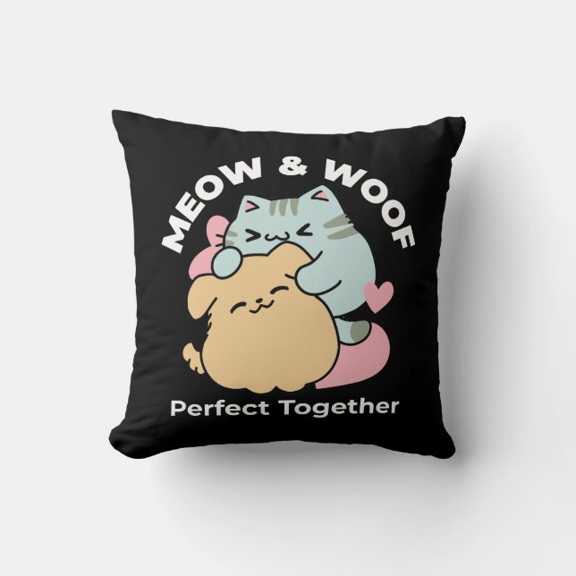 Meow & Woof Perfect Together - Cute Cat and Dog Throw Pillow (Front)