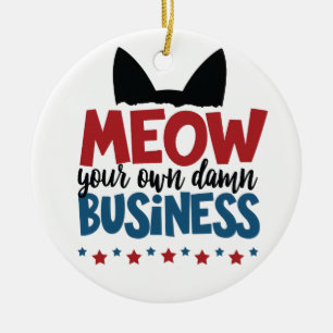 Meow Your Own Business Harris Walz Election 2024 Ceramic Ornament