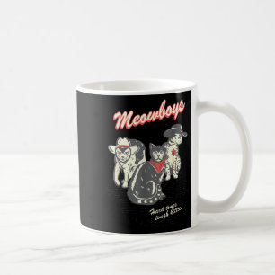 Meowboys Hard Times Tough Kitties Cowboy Cats With Coffee Mug