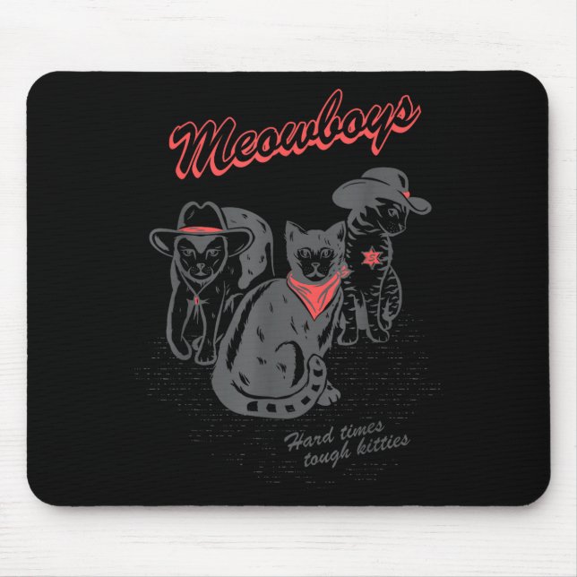 Meowboys Hard Times Tough Kitties Cowboy Cats With Mouse Pad (Front)