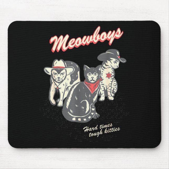 Meowboys Hard Times Tough Kitties Cowboy Cats With Mouse Pad (Front)