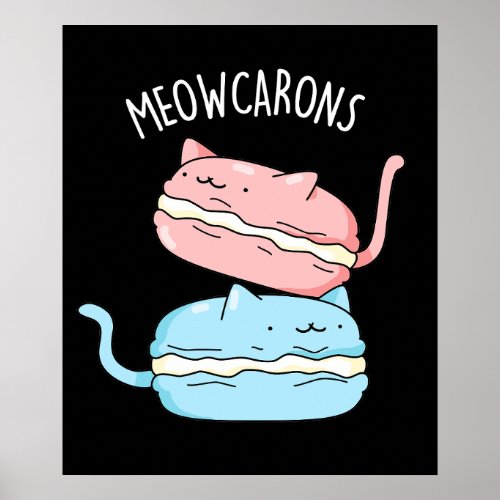 Meowcarons Funny Macaron Pun Dark BG Poster