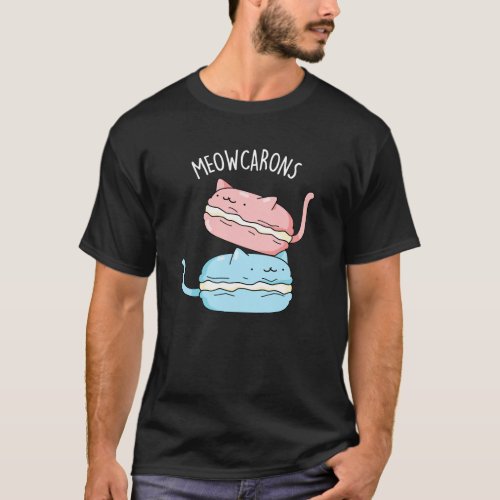 Meowcarons Funny Macaron Pun Dark BG T_Shirt