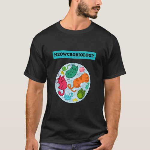 Meowcrobiology Cat Meow Microbiology Science Bacte T_Shirt