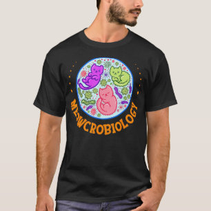 Meowcrobiology Cat Microbiology Science Biology Ca T-Shirt
