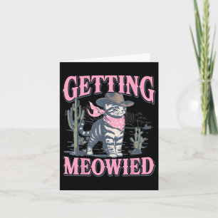 Meowdy Bachelorette Party Cowgirl Getting Meowied  Card