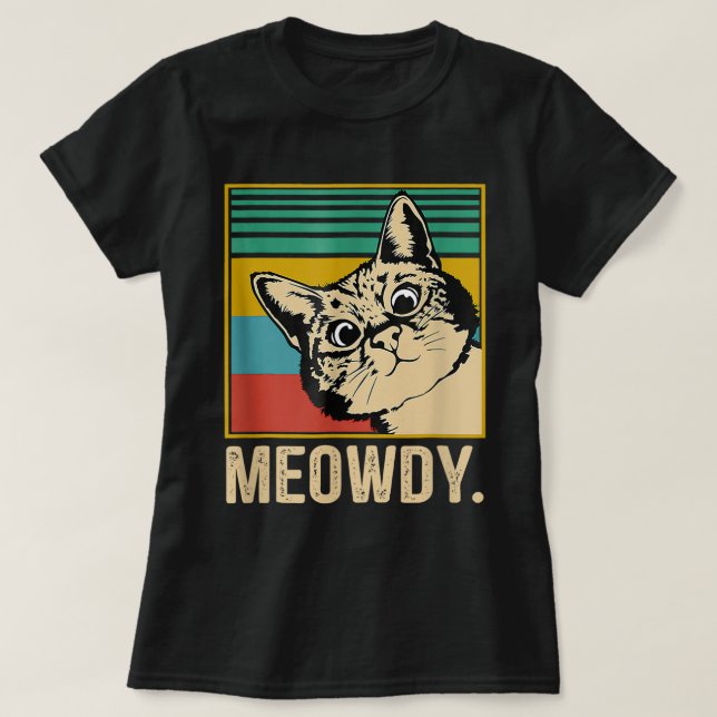 Meowdy Cat Meow Meme Kitty Funny Cats Mom And Cat  T-Shirt (Design Front)