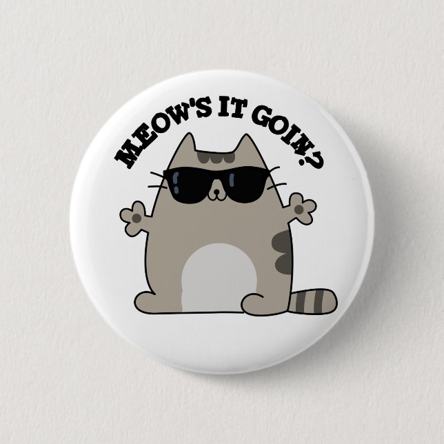 Meow's It Goin Funny Cat Pun  Button (Front)