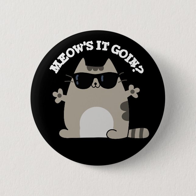 Meow's It Goin Funny Cat Pun Dark BG Button (Front)