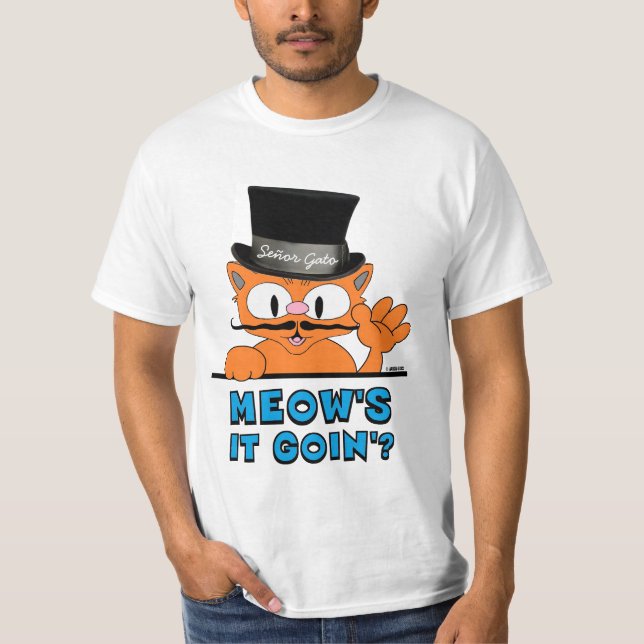 MEOW'S IT GOIN'? Señor Gato Cartoon Mustache Cat T-Shirt (Front)