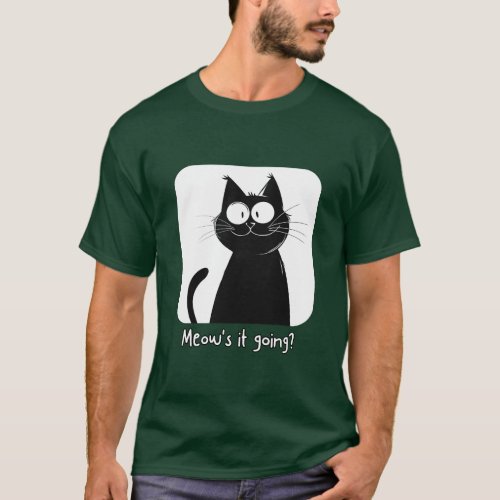 Meows it going T_Shirt