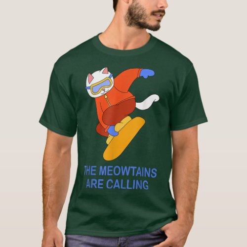 Meowtains Are Calling Cat Snowboarding Snowboard T T_Shirt