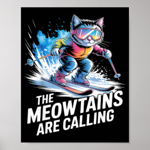 Meowtains are calling ski cat skier funny skiing  poster