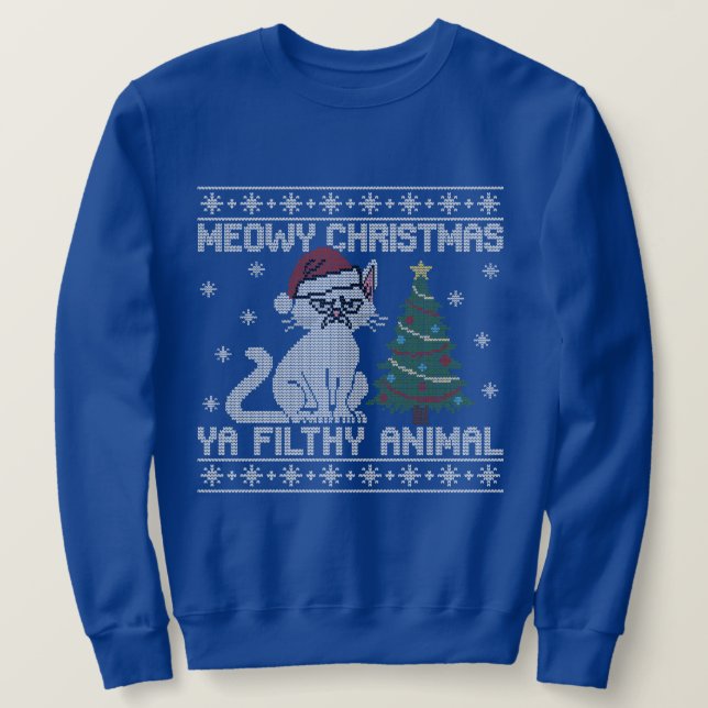Meowy Christmas Ya Filthy Animal - Ugly Christmas  Sweatshirt (Design Front)