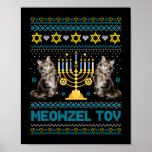 Meowzel Tov Chanukah Jewish Cat Owner Ugly Hanukka Poster<br><div class="desc">Meowzel, Tov, Chanukah, Jewish, Cat, Owner, Ugly, Hanukkah, 105</div>