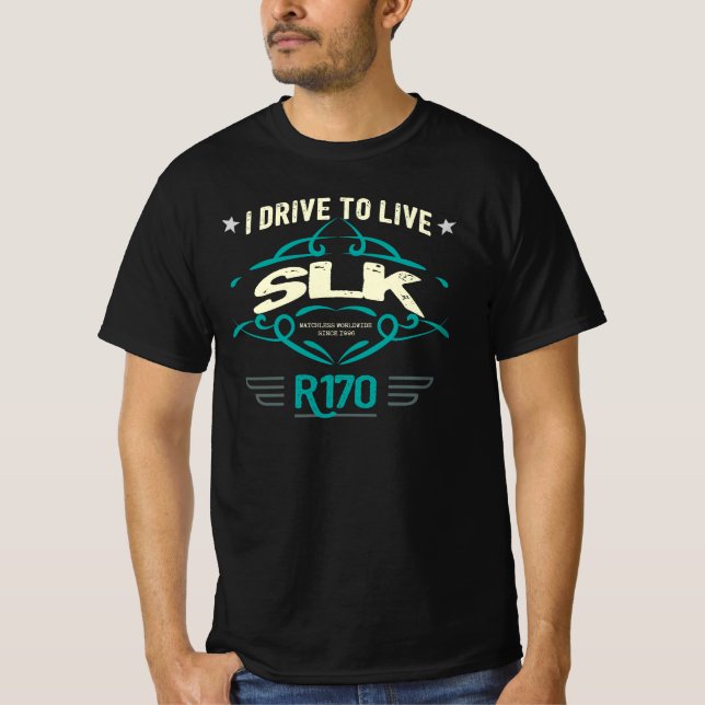 Mercedes SLK R170 - I Drive to Live T-Shirt (Front)