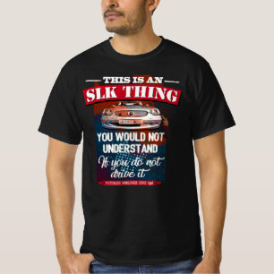 Mercedes SLK - This is an SLK thing T-Shirt