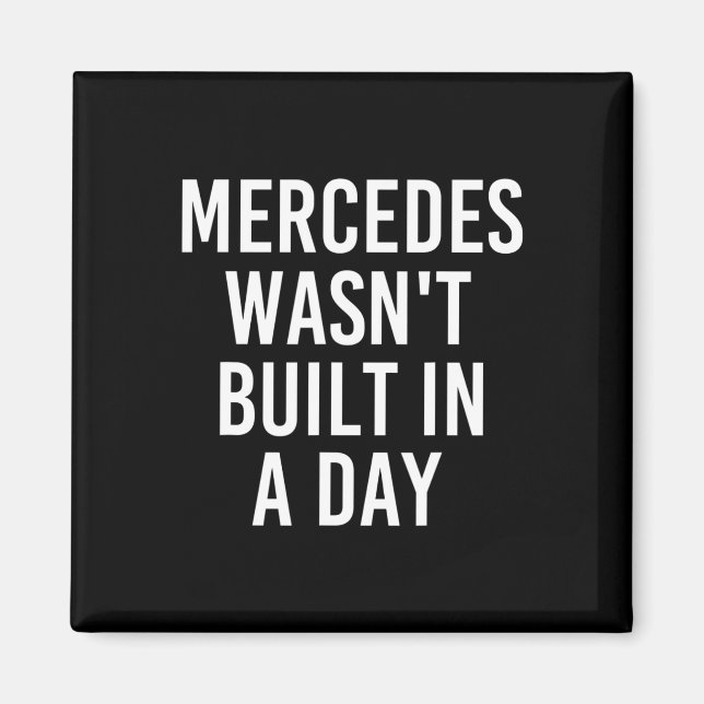 Mercedes Wasn't Built In A Day Funny Birthday Name Magnet (Front)