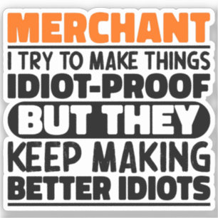 Merchant I Try To Make Things Funny Quote Merchant Sticker