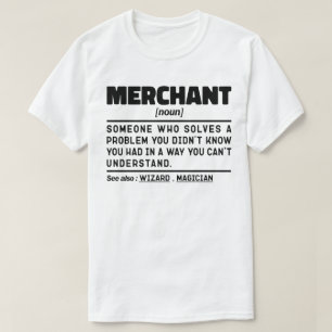Merchant Noun Definition Worker Humor Quote T-Shirt
