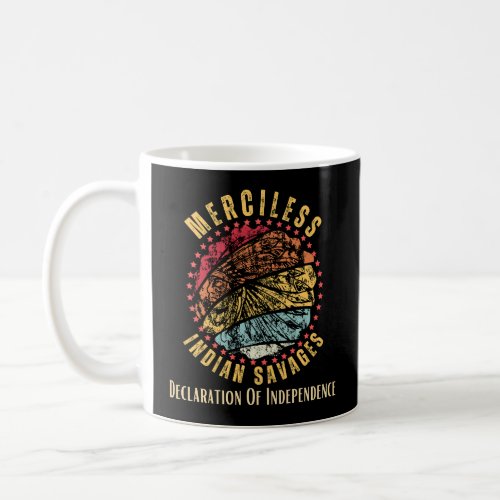 Merciless Indian Savages  Declaration Of Independ Coffee Mug