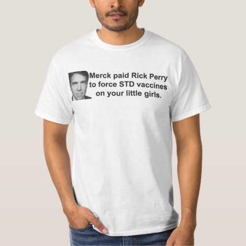 Merck paid Rick Perry T_Shirt
