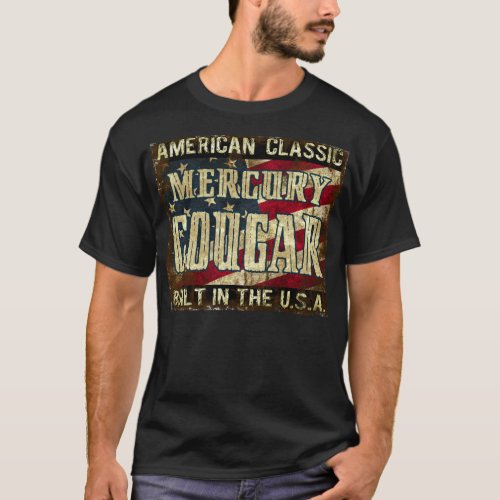 Mercury Cougar - Classic Car Built in the USA T-Shirt