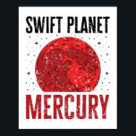 Mercury Planet Nickname Swift Planet Astronomy Sta Poster<br><div class="desc">Mercury planet design for men,  women,  teens or kids who love planets,  the solar system,  astronomy or space. Artwork features grunge aesthetic and shows Mercury's nickname as the "swift planet." Grab one for a space geek who loves the galaxy or universe.</div>