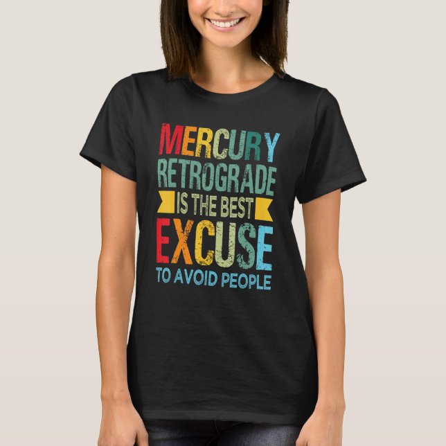 Mercury Retrograde Is The Best Excuse To Avoid Peo T-Shirt (Front)