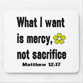 Mercy Not Sacrifice Matthew 12:17 Mouse Pad
