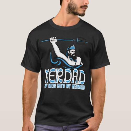 Merdad Dont Mess With My Mermaid  T_Shirt