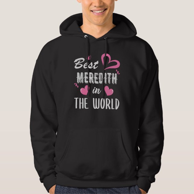 Meredith Name, Best Meredith in the World Hoodie (Front)