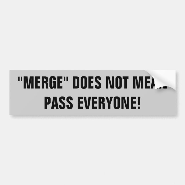Merge Does Not Mean Pass Everyone Bumper Sticker (Front)