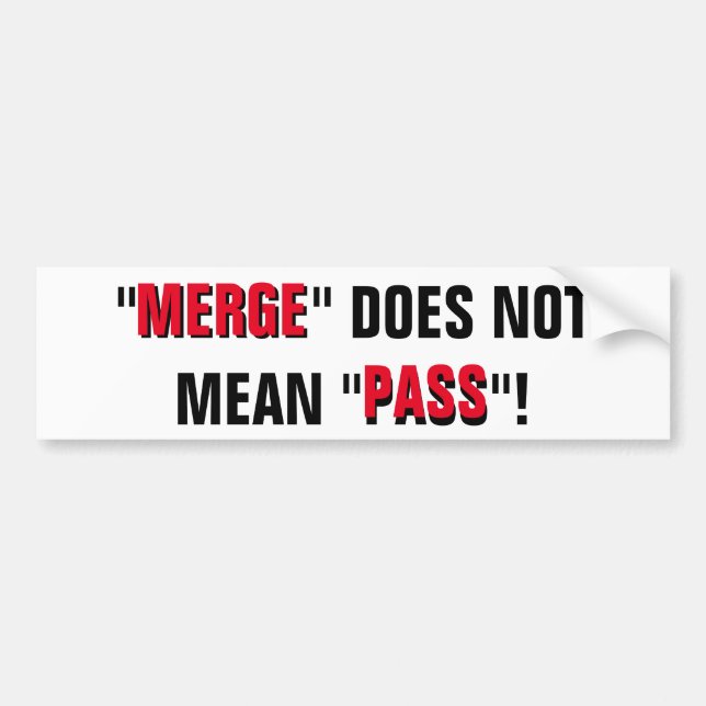 Merge Does Not Mean Pass! White Bumper Sticker (Front)
