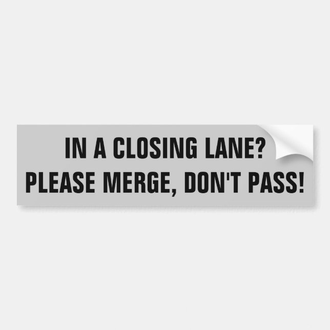 Merge Don't Pass in Closing Lanes Please Bumper Sticker (Front)